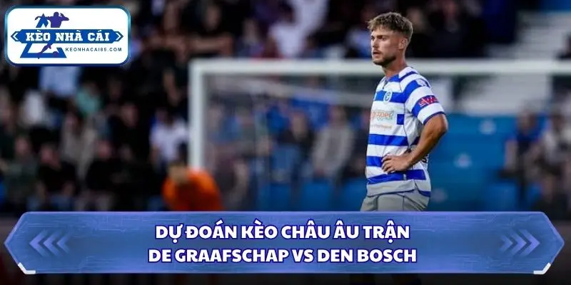 Soi kèo nhà cái De Graafschap vs Den Bosch qua kèo châu Âu