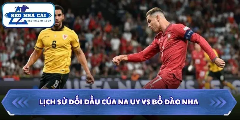 Soi Kèo Nhà Cái Na Uy vs Bồ Đào Nha Lúc 01h45 Ngày 28/09/2026 - UEFA Nations League 2 Soi kèo nhà cái Na Uy vs Bồ Đào Nha qua những lần gặp mặt