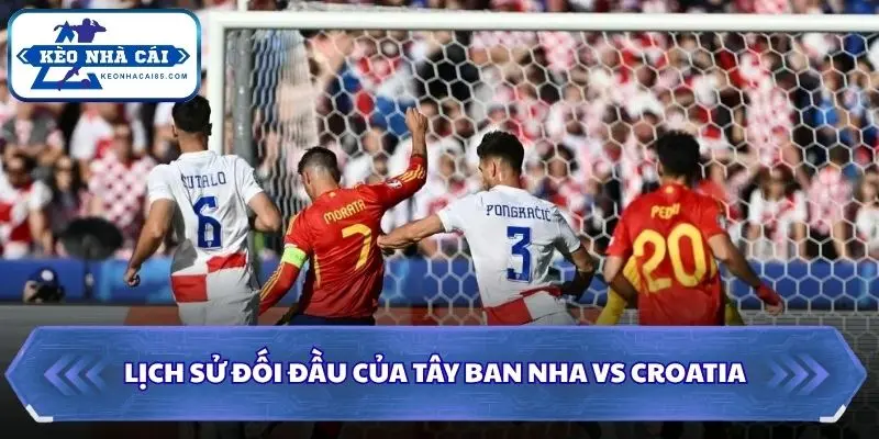 Soi kèo nhà cái Tây Ban Nha vs Croatia qua những lần gặp mặt