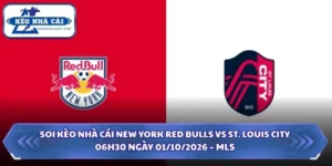 Soi kèo nhà cái New York Red Bulls vs St. Louis City