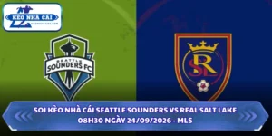 Soi Kèo Nhà Cái Seattle Sounders Vs Real Salt Lake 08h30 Ngày 24/09/2026 - MLS 7 Soi kèo nhà cái Seattle Sounders vs Real Salt Lake