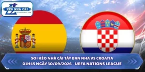 Soi Kèo Nhà Cái Tây Ban Nha vs Croatia 01h45 Ngày 30/09/2026 - UEFA Nations League 5 Soi kèo nhà cái Tây Ban Nha vs Croatia
